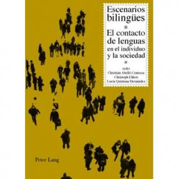 Escenarios bilingües: El contacto de lenguas en el individuo y la sociedad