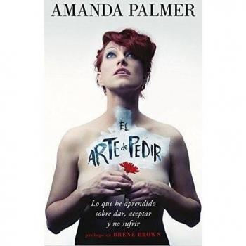 El arte de pedir: lo que he aprendido sobre dar, aceptar y no sufrir