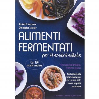 Alimenti fermentati per la nostra salute. Fonte naturale di probiotici, vitamine e minerali