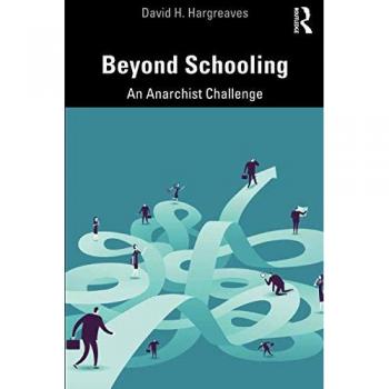 Beyond Schooling : An Anarchist Challenge