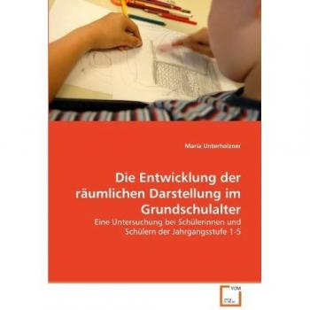 Die Entwicklung der räumlichen Darstellung im Grundschulalter