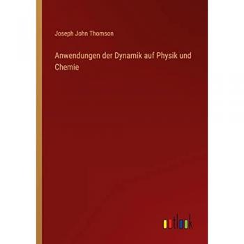 Anwendungen der Dynamik auf Physik und Chemie