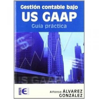 GESTIÓN CONTABLE BAJO US-GAAP. GUÍA PRÁCTICA