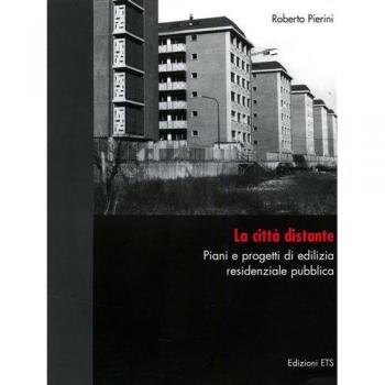 La città distante. Piani e progetti di edilizia residenziale pubblica
