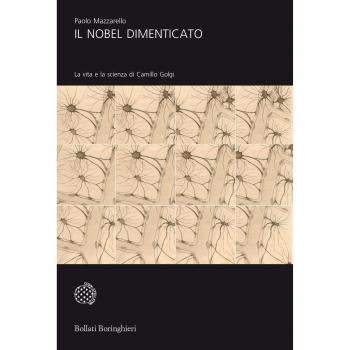 Il Nobel dimenticato. La vita e la scienza di Camillo Golgi