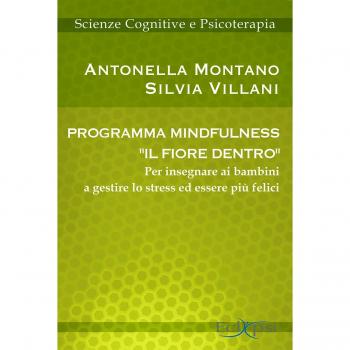 Programma mindfulness «il fiore dentro». Per insegnare ai bambini a gestire lo stress ed essere più felici