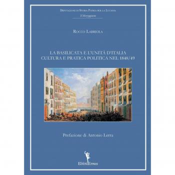 La Basilicata e l'unità d'Italia. Cultura e pratica politica nel 1848-49