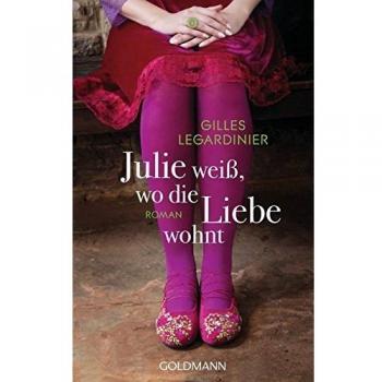 Julie weiß, wo die Liebe wohnt: Roman