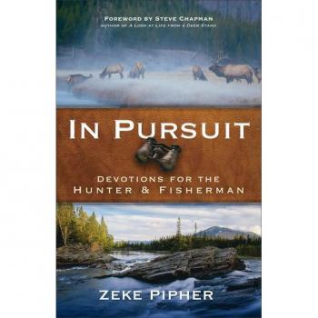 In Pursuit Devotions for the Hunter and Fisherman by Steve Chapman