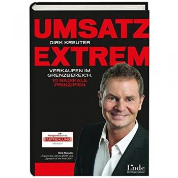 Umsatz extrem: Verkaufen im Grenzbereich. 10 radikale Prinzipien