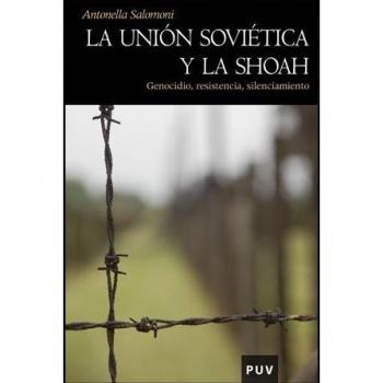 Union Sovietica Y La Shoah. Genocidio, Resistencia, Silenciamiento, La