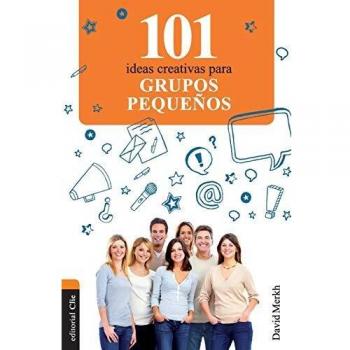 101 ideas creativas para grupos pequeños