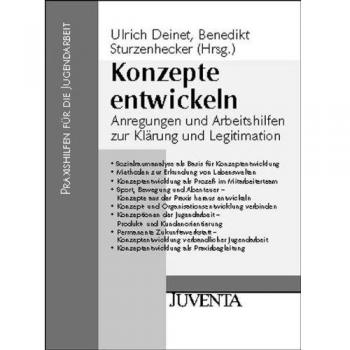 Ulrich Deinet Konzepte Entwickeln: Anregungen Und Arbeitshilfen Zur Klärung Und Legitimation (Praxishilfen Für Die Jugendarbeit)