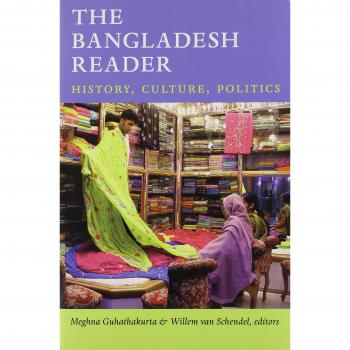 The Bangladesh Reader: History, Culture, Politics