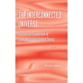 Laszlo, Ervin: INTERCONNECTED UNIVERSE, THE