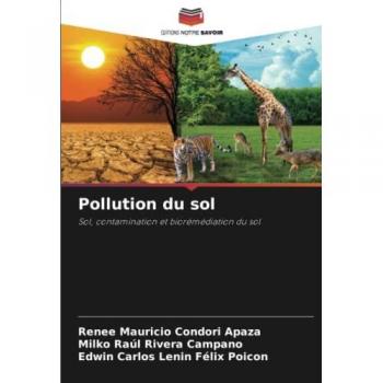 Pollution du sol: Sol, contamination et biorémédiation du sol