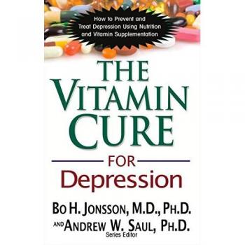 Vitamin Cure for Depression: How to Prevent and Treat Depression Using Nutrition and Vitamin Supplementation
