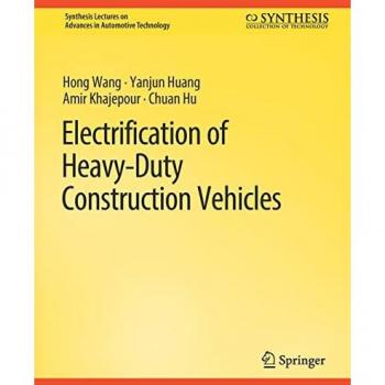 Electrification of Heavy-Duty Construction Vehicles (Synthesis Lectures on Advances in Automotive Technology)