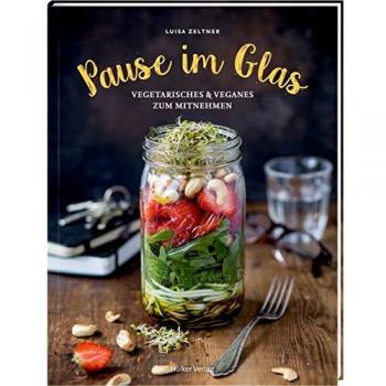Pause im Glas: Vegetarisches & Veganes zum Mitnehmen
