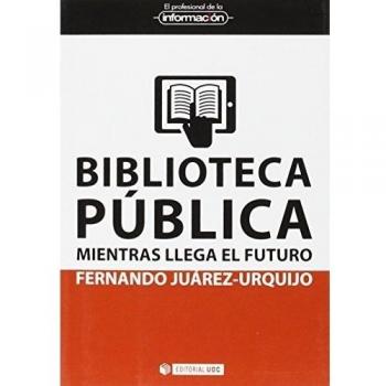 Biblioteca Pública Mientras Llega El Futuro (EL PROFESIONAL DE LA INFORMACIÓN)