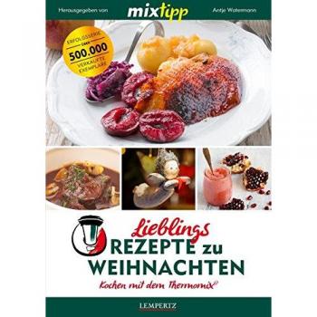 Antje Watermann Mixtipp Lieblingsrezepte Zu Weihnachten: Kochen Mit Dem Thermomix: Kochen Mit Dem Thermomix®