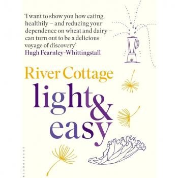 River Cottage Light & Easy: Healthy Recipes for Every Day