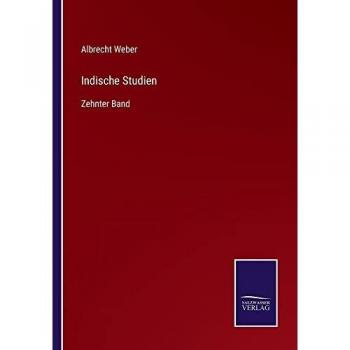 Indische Studien: Zehnter Band