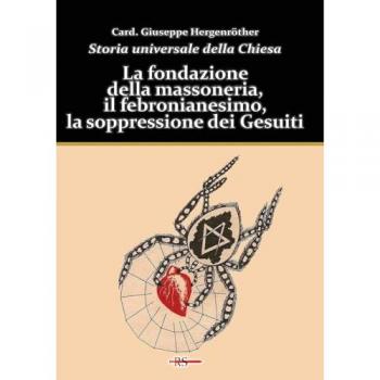 Storia universale della Chiesa. Vol. 11: La fondazione della massoneria, il febronianesimo, la soppressione dei Gesuiti