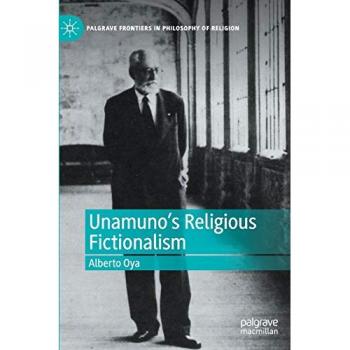 Unamuno's Religious Fictionalism (Palgrave Frontiers in Philosophy of Religion)