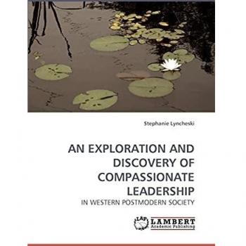AN EXPLORATION AND DISCOVERY OF COMPASSIONATE LEADERSHIP