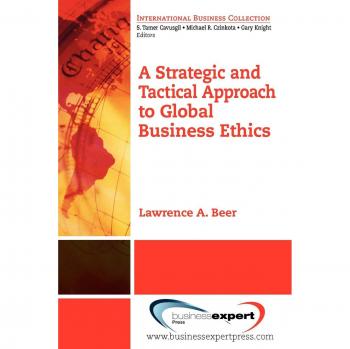 Beer, Lawrence A.: A Strategic and Tactical Approach to Global Business Ethics