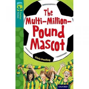 Oxford Reading Tree TreeTops Fiction: Level 16 More Pack A: The Multi-Million-Pound Mascot Chris Powling
