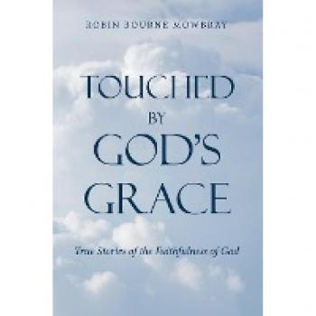 Touched by God's Grace: True Stories of the Faithfulness of God