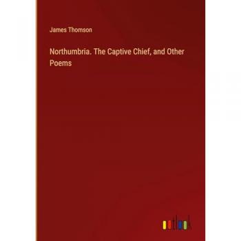 Northumbria. The Captive Chief and Other Poems