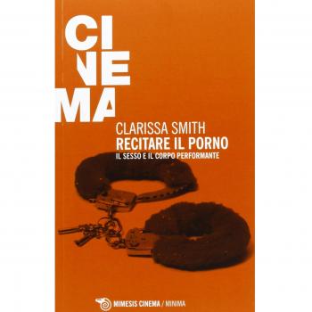 Recitare il porno. Il sesso e il corpo performante