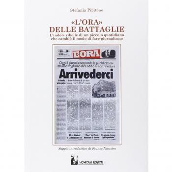 L'Ora delle battaglie. Indole ribelle di un piccolo quotidiano che cambiò il modo di fare giornalismo