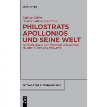 Philostrats Apollonios und seine Welt: Griechische und nichtgriechische Kunst und Religion in der >Vita Apollonii<