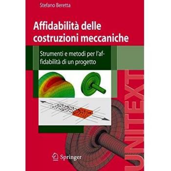 Affidabilità delle costruzioni meccaniche. Strumenti e metodi per l'affidabilità di un progetto