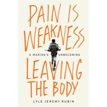 Pain Is Weakness Leaving the Body by Lyle J Rubin