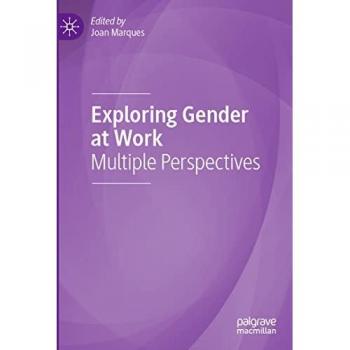 Exploring Gender at Work: Multiple Perspectives