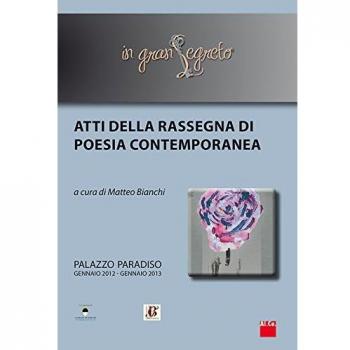 In gran segreto. Atti della rassegna di poesia contemporanea