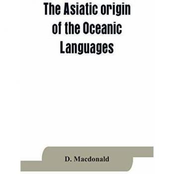 The Asiatic origin of the Oceanic Languages: etymological dictionary of the language of Efate