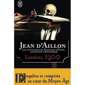 Les aventures de Guilhem d'Ussel, chevalier troubadour : Londres, 1200