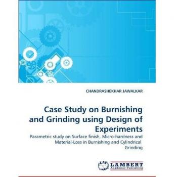 Case Study on Burnishing and Grinding using Design of Experiments: Parametric study on Surface finish, Micro-hardness and Material-Loss in Burnishing and Cylindrical Grinding