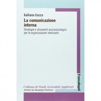 La comunicazione interna. Strategie e strumenti psicologici per le organizzazioni motivanti