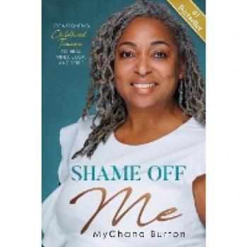 Shame Off Me: Confronting Childhood Trauma to Heal Mind, Body, and Spirit