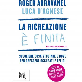 La ricreazione è finita. Scegliere cosa studiare e dove per crescere occupati e felici