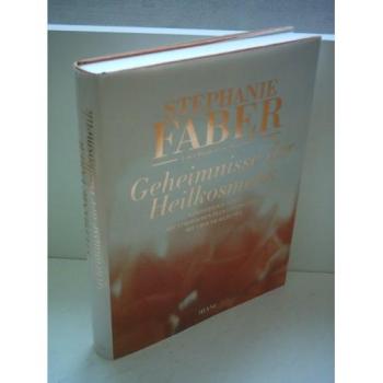 Geheimnisse der Heilkosmetik. Ganzheitlich schön mit ätherischen Ölen und Pflanzen