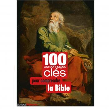 100 Personnages Clés Pour Comprendre La Bible