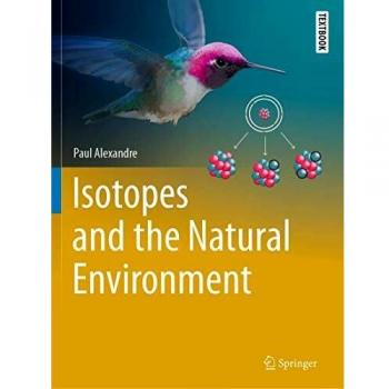 Isotopes and the Natural Environment (Springer Textbooks in Earth Sciences, Geography and Environment)